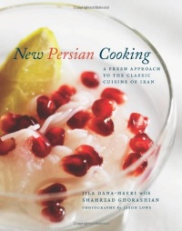 New Persian Cooking: A Fresh Approach to the Classic Cuisine of Iran New Persian Cooking: A Fresh Approach to the Classic Cuisine of Iran