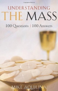 Understanding the Mass: 100 Questions, 100 Answers Understanding the Mass: 100 Questions, 100 Answers