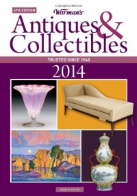 Warman's Antiques & Collectibles 2014 (Warman's Antiques and Collectibles Price Guide) Warman's Antiques & Collectibles 2014 (Warman's Antiques and Collectibles Price Guide)
