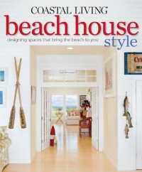 Coastal Living Beach House Style: Designing Spaces That Bring the Beach to You Coastal Living Beach House Style: Designing Spaces That Bring the Beach to You
