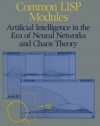 Common LISP Modules: Artificial Intelligence in the Era of Neural Networks and Chaos Theory