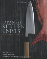 Japanese Kitchen Knives: Essential Techniques and Recipes Japanese Kitchen Knives: Essential Techniques and Recipes