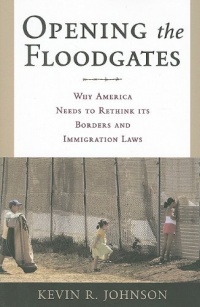 Opening the Floodgates: Why America Needs to Rethink its Borders and Immigration Laws (Critical America (New York University Paperback))