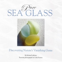 Pure Sea Glass: Discovering Nature's Vanishing Gems Pure Sea Glass: Discovering Nature's Vanishing Gems