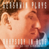 Gershwin Plays Rhapsody in Blue Gershwin Plays Rhapsody in Blue