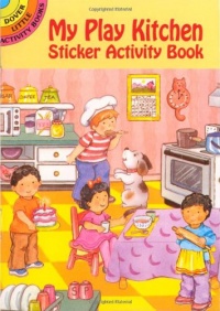 My Play Kitchen Sticker Activity Book (Dover Little Activity Books) My Play Kitchen Sticker Activity Book (Dover Little Activity Books)