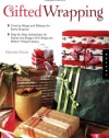 Gifted Wrapping: Creative Wraps and Ribbons for Every Occasion Step-by-Step Instructions for Stylish and Elegant Gift Wraps for Perfect Presentations
