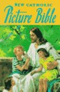 New Catholic Picture Bible New Catholic Picture Bible