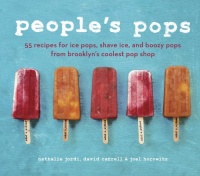 People's Pops: 55 Recipes for Ice Pops, Shave Ice, and Boozy Pops from Brooklyn's Coolest Pop Shop People's Pops: 55 Recipes for Ice Pops, Shave Ice, and Boozy Pops from Brooklyn's Coolest Pop Shop