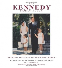 The Kennedy Family Album: Personal Photos of America's First Family The Kennedy Family Album: Personal Photos of America's First Family