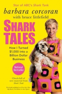Shark Tales: How I Turned $1,000 into a Billion Dollar Business Shark Tales: How I Turned $1,000 into a Billion Dollar Business