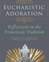 Eucharistic Adoration: Reflections in the Franciscan Tradition