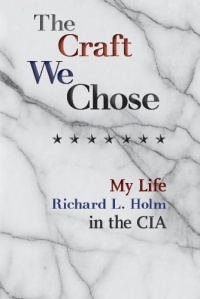 The Craft We Chose: My Life in the CIA The Craft We Chose: My Life in the CIA
