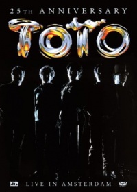 Toto - 25th Anniversary (Live in Amsterdam) Toto - 25th Anniversary (Live in Amsterdam)