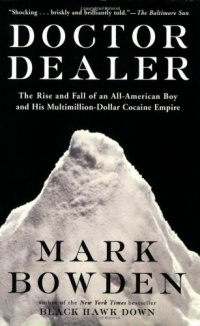 Doctor Dealer: The Rise and Fall of an All-American Boy and His Multimillion-Dollar Cocaine Empire Doctor Dealer: The Rise and Fall of an All-American Boy and His Multimillion-Dollar Cocaine Empire