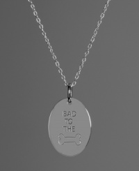 Show your love for your favorite furry friend. This oval-shaped pendant features the engraving BAD TO THE BONE in polished sterling silver. Approximate length: 18 inches. Approximate drop: 3/4 inch. Show your love for your favorite furry friend. This oval-shaped pendant features the engraving BAD TO THE BONE in polished sterling silver. Approximate length: 18 inches. Approximate drop: 3/4 inch.