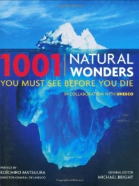 1001 Natural Wonders You Must See Before You Die: UNESCO Edition 1001 Natural Wonders You Must See Before You Die: UNESCO Edition