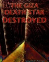 The Giza Death Star Destroyed: The Ancient War For Future Science (Giza Death Star Trilogy)
