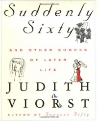 Suddenly Sixty And Other Shocks Of Later Life Suddenly Sixty And Other Shocks Of Later Life