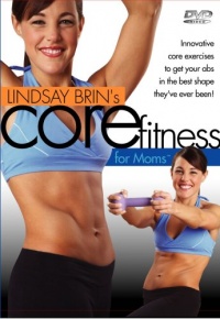 Lindsay Brin's CORE Fitness for Moms Lindsay Brin's CORE Fitness for Moms