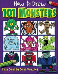 How to Draw 101 Monsters: Easy Step-by-step Drawing How to Draw 101 Monsters: Easy Step-by-step Drawing