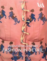 Twentieth-Century Fashion in Detail (V & A Fashion in Details) Twentieth-Century Fashion in Detail (V & A Fashion in Details)