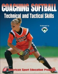 Coaching Softball Technical & Tactical Skills Coaching Softball Technical & Tactical Skills