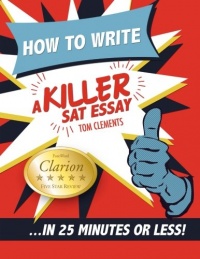 How to Write a Killer SAT Essay: An Award-Winning Author's Practical Writing Tips on SAT Essay Prep How to Write a Killer SAT Essay: An Award-Winning Author's Practical Writing Tips on SAT Essay Prep