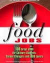 Food Jobs: 150 Great Jobs for Culinary Students, Career Changers and Food Lovers