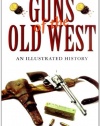 Guns of the Old West: An Illustrated History