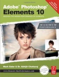 Adobe Photoshop Elements 10: Maximum Performance: Unleash the hidden performance of Elements Adobe Photoshop Elements 10: Maximum Performance: Unleash the hidden performance of Elements