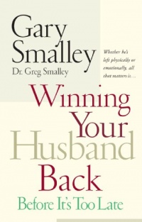 Winning Your Husband Back Before It's Too Late Winning Your Husband Back Before It's Too Late
