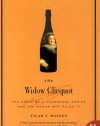 The Widow Clicquot: The Story of a Champagne Empire and the Woman Who Ruled It (P.S.)