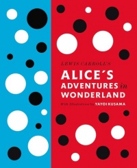 Lewis Carroll's Alice's Adventures in Wonderland: With Artwork by Yayoi Kusama (Penguin Classics)