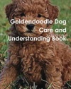 Goldendoodle Dog Care and Understanding Book