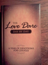 The Love Dare, Day by Day: A Year of Devotions for Couples The Love Dare, Day by Day: A Year of Devotions for Couples