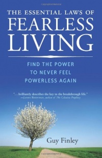 The Essential Laws of Fearless Living: Find the Power to Never Feel Powerless Again The Essential Laws of Fearless Living: Find the Power to Never Feel Powerless Again
