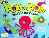 Poke-A-Dot!: Who's in the Ocean? (30 Poke-able Poppin' Dots) Poke-A-Dot!: Who's in the Ocean? (30 Poke-able Poppin' Dots)