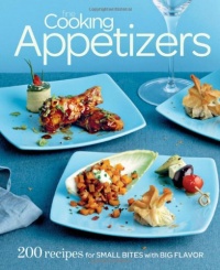 Fine Cooking Appetizers: 200 Recipes for Small Bites with Big Flavor Fine Cooking Appetizers: 200 Recipes for Small Bites with Big Flavor