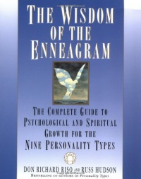 The Wisdom of the Enneagram: The Complete Guide to Psychological and Spiritual Growth for the Nine Personality Types The Wisdom of the Enneagram: The Complete Guide to Psychological and Spiritual Growth for the Nine Personality Types
