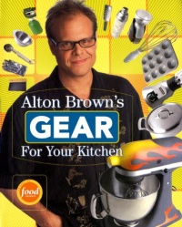 Alton Brown's Gear for Your Kitchen Alton Brown's Gear for Your Kitchen