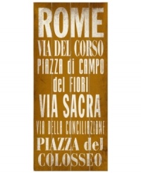 When in Rome. Distressed birch wood and bold typeface make this rustic transit sign a charming accent in Italian-style homes. When in Rome. Distressed birch wood and bold typeface make this rustic transit sign a charming accent in Italian-style homes.