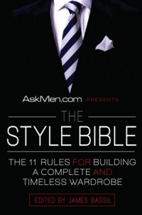AskMen.com Presents The Style Bible: The 11 Rules for Building a Complete and Timeless Wardrobe AskMen.com Presents The Style Bible: The 11 Rules for Building a Complete and Timeless Wardrobe