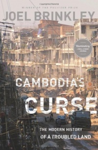 Cambodia's Curse: The Modern History of a Troubled Land Cambodia's Curse: The Modern History of a Troubled Land