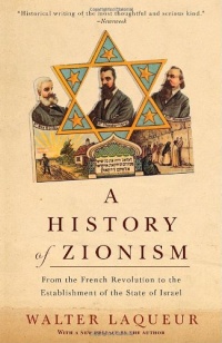 A History of Zionism: From the French Revolution to the Establishment of the State of Israel A History of Zionism: From the French Revolution to the Establishment of the State of Israel