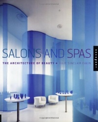 Salons and Spas: The Architecture of Beauty Salons and Spas: The Architecture of Beauty