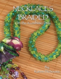 Necklaces Braided on the Kumihimo Disk Necklaces Braided on the Kumihimo Disk