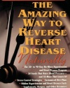 The Amazing Way to Reverse Heart Disease Naturally: Beyond the Hypertension Hype: Why Drugs Are Not the Answer