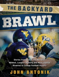 The Backyard Brawl: Stories from One of the Weirdest, Wildest, Longest Running, and Most Instense Rivalries in College Football History The Backyard Brawl: Stories from One of the Weirdest, Wildest, Longest Running, and Most Instense Rivalries in College Football History