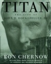 Titan: The Life of John D. Rockefeller, Sr.